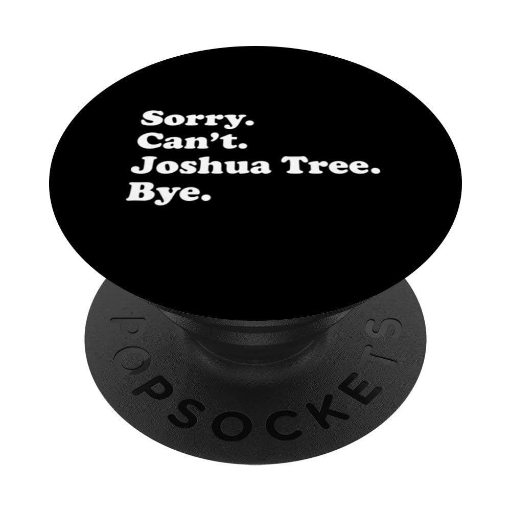Sorry Can't Bye - Funny National Park Joshua Tree PopSockets Swappable PopGrip
