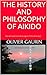THE HISTORY AND PHILOSOPHY OF AIKIDO: You will never see aikido again in the same way! by 