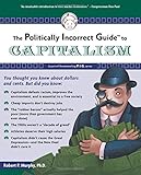 The Politically Incorrect Guide to Capitalism
