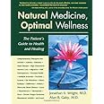 Natural Medicine, Optimal Wellness: The Patient's Guide to Health and Healing
