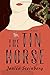 The Tin Horse: A Novel by 