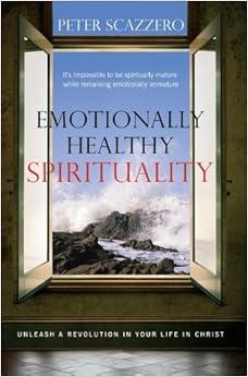 Emotionally Healthy Spirituality: Unleash a Revolution in Your Life in
