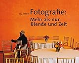 Fotografie: Mehr als nur Blende und Zeit (German Edition) by Jay Maisel, Stefanie Busam Golay