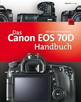 Das Canon EOS 70D Handbuch (German Edition)