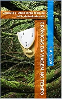 Livro Crônicas da Viagem no Tempo: Capítulo 1 - Até a terça-feira, eu sabia de tudo da vida