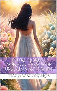 Livro Entre Flores e Sonhos: Versos de Uma Alma no Campo