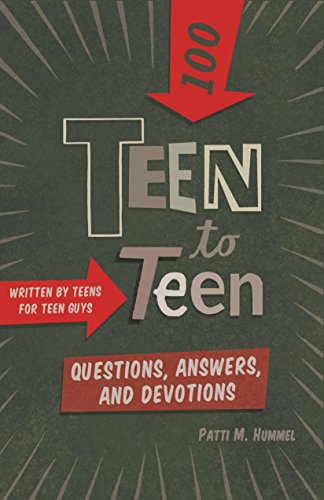 Teen to Teen―100 Questions, Answers, and Devotions: Written by Teens for Teen Guys