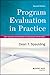 Program Evaluation in Practice: Core Concepts and Examples for Discussion and Analysis