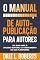 Livro Autopublicação avançada para autores (Autopublicação com Dale Livro 2)