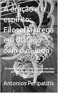Livro A oração e o espírito: Filosofia grega em diálogo com o mundo: Primeira edição em duas línguas - com uma perspectiva de pesquisa internacional
