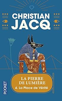 La Pierre de lumière, tome 4 : La Place de vérité par Christian Jacq La Pierre de lumière, tome 4 : La Place de vérité par Jacq