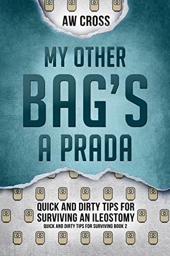My Other Bag's a Prada: Quick and Dirty Tips for Surviving an Ileostomy