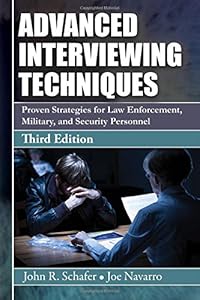 Advanced Interviewing Techniques: Proven Strategies for Law Enforcement, Military, and Security Personnel
