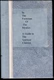In the Footsteps of the Mystics : A Guide to the Spiritual Classics, Simmons, Henry C., 0809104571