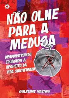 Livro Não Olhe Para A Medusa: Desconstruindo Equívocos a Respeito Da Vida Santificada