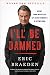 I'll Be Damned: How My Young and Restless Life Led Me to America's #1 Daytime Drama by 