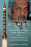 Shopping for Bombs: Nuclear Proliferation, Global Insecurity, and the Rise and Fall of the A.Q. Khan Network