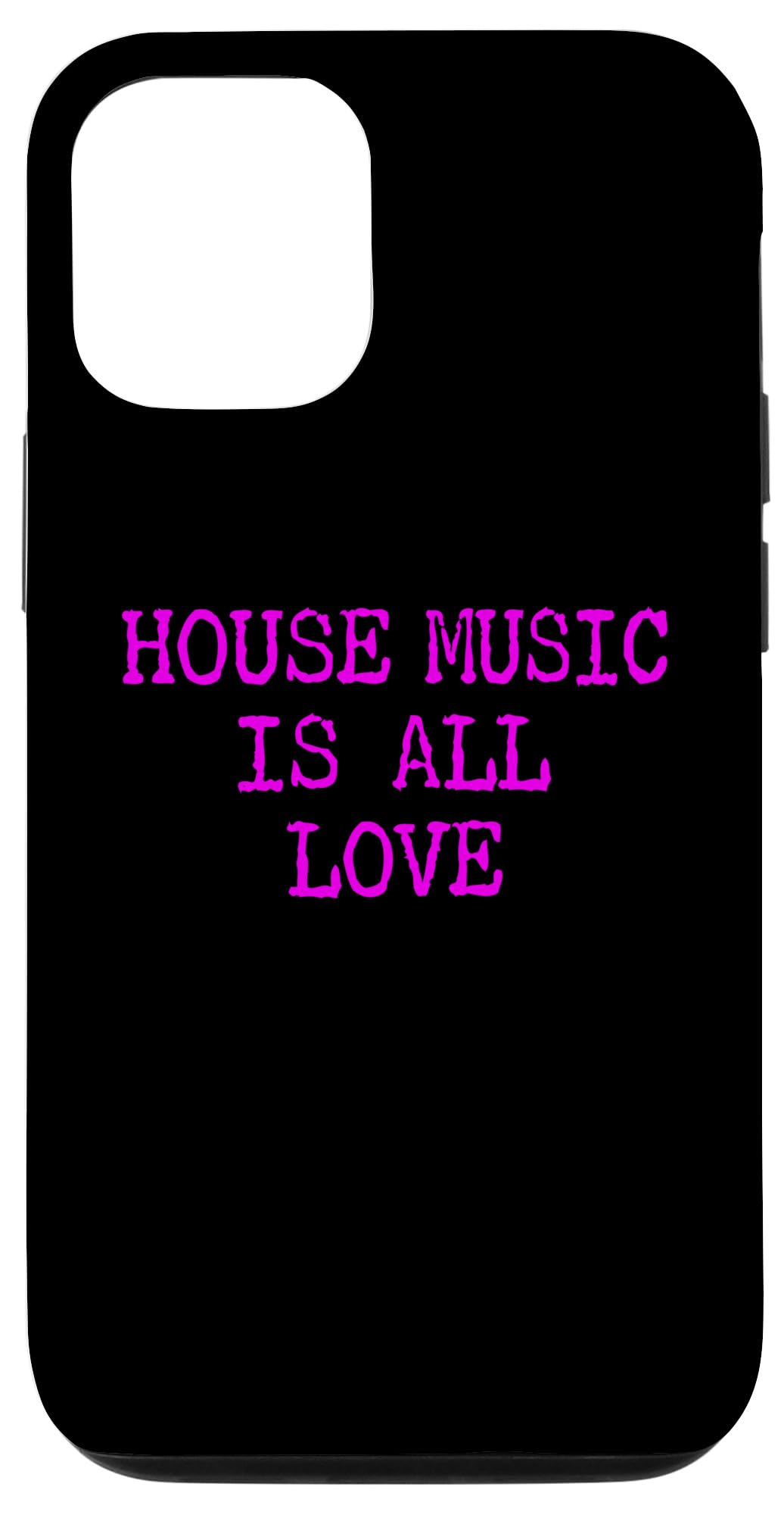 iPhone 13 House Music Is All Love - Techno Raves & House Music Case