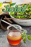 Healthy Salad Dressing: Sensational Salad Dressing Recipes by Martha Stone