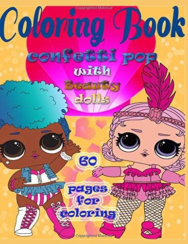Coloring book! Confetti pop with Beauty dolls!!: 60 pages for coloring Paperback – August 31, 2018