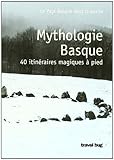 MYTHOLOGIE BASQUE - 40 RANDONNEES MAGIQUES A PIED by 