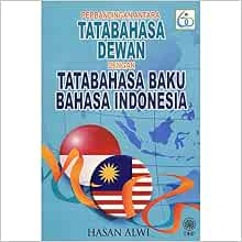 Perbandingan Antara Tatabahasa Dewan Dengan Tatabahasa Baku Bahasa Indonesia Comparative Malay And Indonesian Language Hasan Alwi 9789834612320 Amazon Com Books