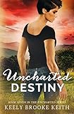 Uncharted Destiny (The Uncharted Series Book 7) by Keely Brooke Keith