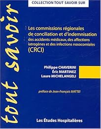 Les  commissions régionales de conciliation et d'indemnisation des accidents médicaux, des affections iatrogènes et des infections nosocomiales, CRCI