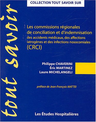 Les  commissions régionales de conciliation et d'indemnisation des accidents médicaux, des affections iatrogènes et des infections nosocomiales, CRCI