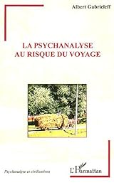 La  psychanalyse au risque du voyage