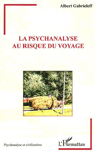 La  psychanalyse au risque du voyage