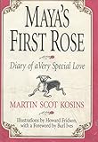 Maya's First Rose: Diary of a Very Special Love by