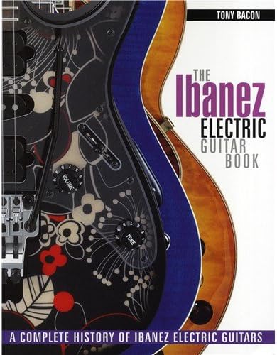 Tony Bacon: The Ibanez Electric Guitar Book