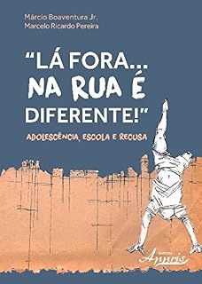 Livro Lá Fora... na Rua é Diferente!: Adolescência, Escola e Recusa