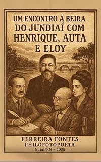 Livro Um Encontro à Beira do Jundiaí com Henrique, Auta e Eloy