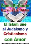 Image de Como El Coran Corrige La Biblia: El Islam une al Judaismo y Cristianismo con Amor (Spanish Edition)