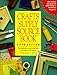 Crafts Supply Sourcebook: The Comprehensive Shop-By-Mail Guide for Thousands of Craft Materials by