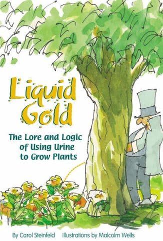 Liquid Gold: The Lore and Logic of Using Urine to Grow Plants