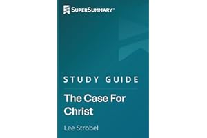 Study Guide: The Case For Christ by Lee Strobel (SuperSummary)