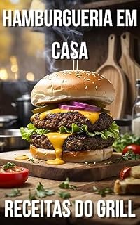 Livro Hamburgueria em Casa: Receitas do Grill: Descubra o Sabor Feito por Você!