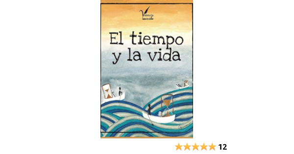 El tiempo y la vida: Amazon.es: vvaa, Valencia Escribe: Libros