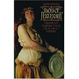 Idols of Perversity: Fantasies of Feminine Evil in Fin-de-Siècle Culture