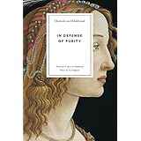 In Defense of Purity: An Analysis of the Catholic Ideals of Purity and Virginity