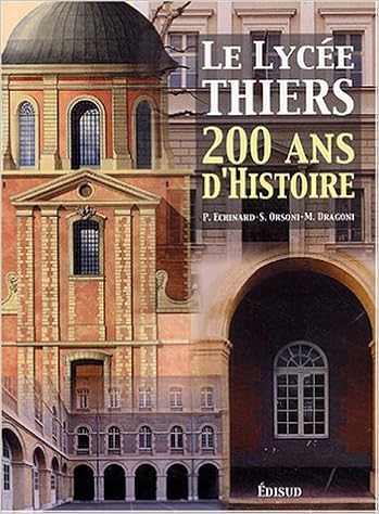 Amazon Fr Le Lycee Thiers 200 Ans D Histoire Echinard Pierre Orsoni Sylvie Dragoni Marc Livres