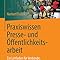 Praxiswissen Presse- und Öffentlichkeitsarbeit: Ein Leitfaden für Verbände, Vereine und 