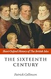 The Sixteenth Century: 1485-1603 (Short Oxford History of the British Isles)