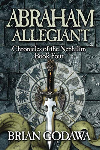 Abraham Allegiant (Chronicles of the Nephilim) Abraham Allegiant (Chronicles of the Nephilim)