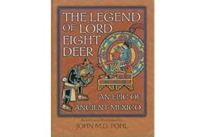 The Legend of Lord Eight Deer: An Epic of Ancient Mexico