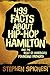499 Facts about Hip-Hop Hamilton and the Rest of America's Founding Fathers: 499 Facts About Hop-Hop Hamilton and America's First Leaders by Stephen Spignesi