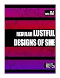 Regular Lustful Designs of She (Regular Design Books) (Volume 1) by L.V. Kean